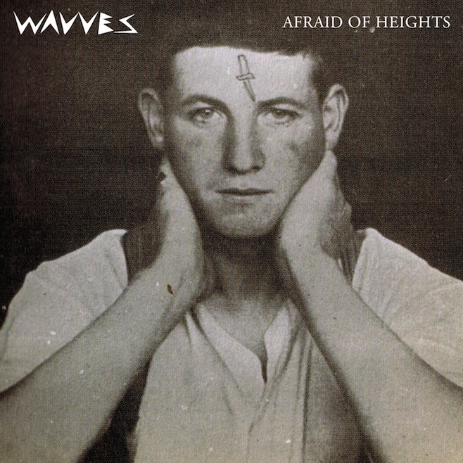 wavves afraid of heights